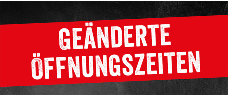 Geänderte Öffnungszeiten am 22.08 und 26.08.